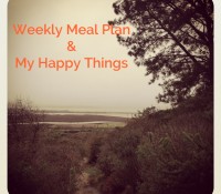 Weekly Meal Plan & My Happy Things//The Spicy RD