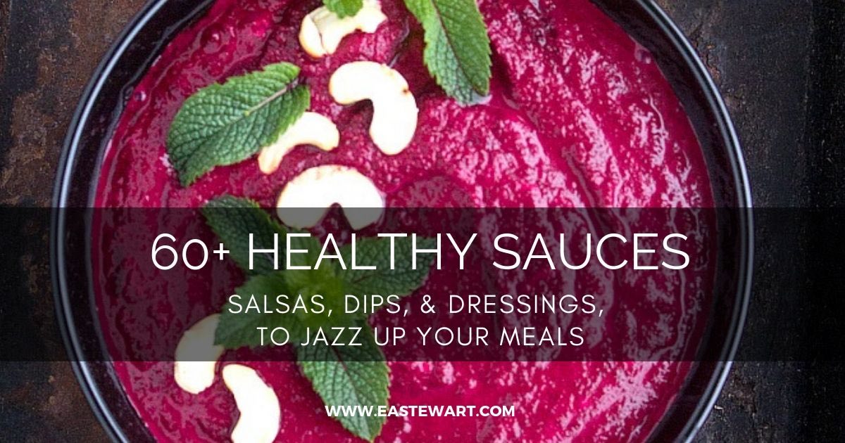 60+ Healthy Sauces to Jazz Up Your Meals EA Stewart, RD