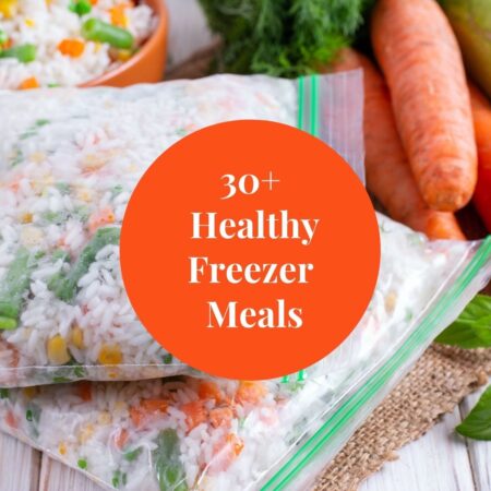 30+ Healthy Freezer Meals for Easy, Delicious Meal Prep